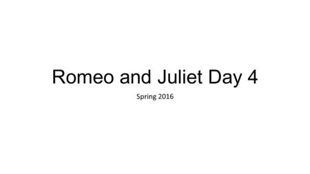 Romeo and Juliet Day 4 Spring 2016. Plan for the day SSR & Reflections Sonnet Annotation – I.v.104-117 Write a Sonnet Imitation in the voice of a character.