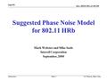 Doc.: IEEE 802.11-00/296 Submission Sept/00 M. Webster, Mike SealsSlide 1 Suggested Phase Noise Model for 802.11 HRb Mark Webster and Mike Seals Intersil.