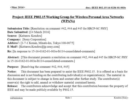 Doc.: IEEE 802.15-16-0236-01-003e submission Kondou (Sony)Slide 1 Project: IEEE P802.15 Working Group for Wireless Personal Area Networks (WPANs) Submission.