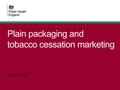 Plain packaging and tobacco cessation marketing 19 May 2016.