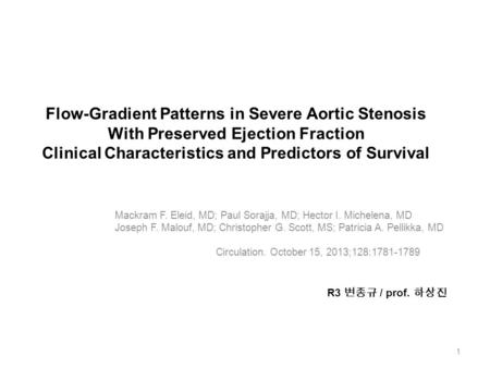 Flow-Gradient Patterns in Severe Aortic Stenosis With Preserved Ejection Fraction Clinical Characteristics and Predictors of Survival Mackram F. Eleid,
