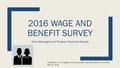 2016 WAGE AND BENEFIT SURVEY Grant Managers and Program Directors Results j Presented to : Los Angeles County Expanded Learning Advisory Committee May.