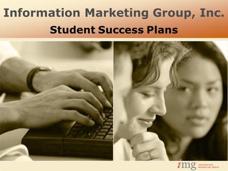 Information Marketing Group, Inc. Student Success Plans.