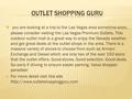  you are looking at a trip to the Las Vegas area sometime soon, please consider visiting the Las Vegas Premium Outlets. This outdoor outlet mall is a.