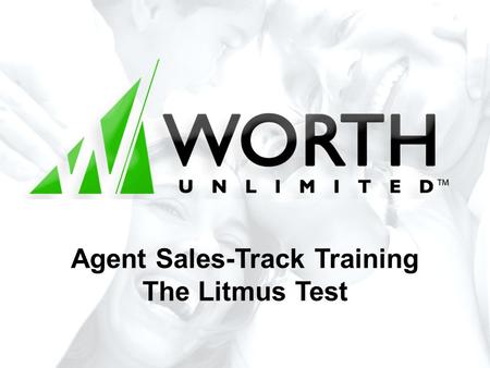 Agent Sales-Track Training The Litmus Test. Sales Track Review Qualifying Questions, Tie-Downs, and Soft-Closing techniques are designed to lead your.