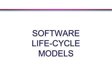Slide 3.1 © The McGraw-Hill Companies, 2002 SOFTWARE LIFE-CYCLE MODELS.