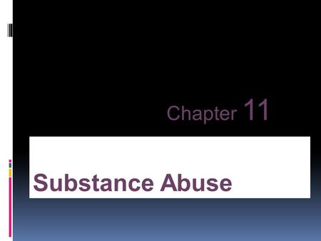 Substance Abuse Chapter 11. Substance Abuse  Self-administration of a drug in a manner that does not conform to the norms within the patient’s own culture.