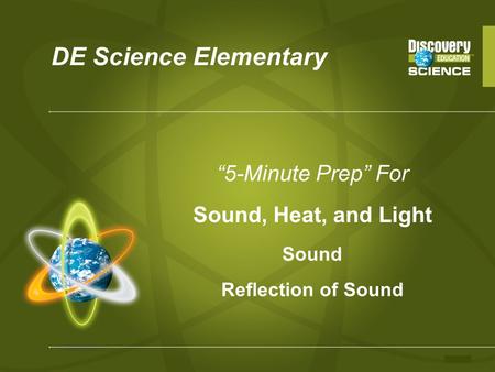 DE Science Elementary “5-Minute Prep” For Sound, Heat, and Light Sound Reflection of Sound.