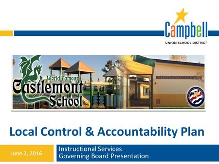Local Control & Accountability Plan Instructional Services Governing Board Presentation June 2, 2016.