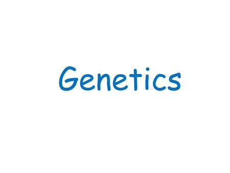 Genetics. Genetics is… the scientific study of heredity (traits that are passed from parent to offspring).