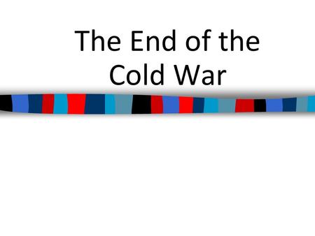 The End of the Cold War. In the 1940s, 50s, & 60s the USA fought to contain communism throughout the world The USA & Soviet Union engaged in the Cold.