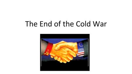 The End of the Cold War. Reasons for Collapse External (meaning what other countries did) President Reagan puts moral and economic pressure on the Soviet.