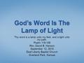Thy word is a lamp unto my feet, and a light unto my path. Psalm 119:105 Rev. David B. Hanson September 12, 2010 Deaf Liberty Baptist Church Overland Park,