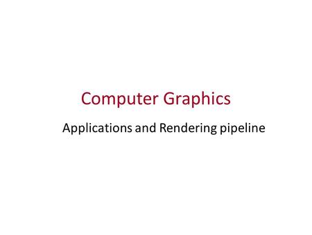 Applications and Rendering pipeline