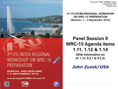 International Telecommunication Union Document WRC-15-IRWSP-15/8-E 3 September 2015 English only 3 rd ITU INTER-REGIONAL WORKSHOP ON WRC-15 PREPARATION.