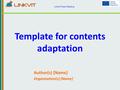 Linkvit Project Meeting Template for contents adaptation Author(s) [Name] Organization(s) [Name]