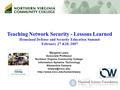 Teaching Network Security - Lessons Learned Homeland Defense and Security Education Summit February 27 &28, 2007 Margaret Leary Associate Professor Northern.