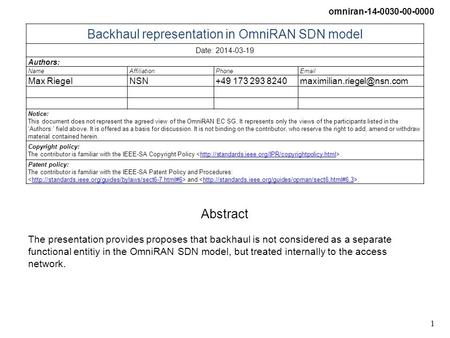 Omniran-14-0030-00-0000 1 Backhaul representation in OmniRAN SDN model Date: 2014-03-19 Authors: NameAffiliationPhone Max RiegelNSN+49 173 293