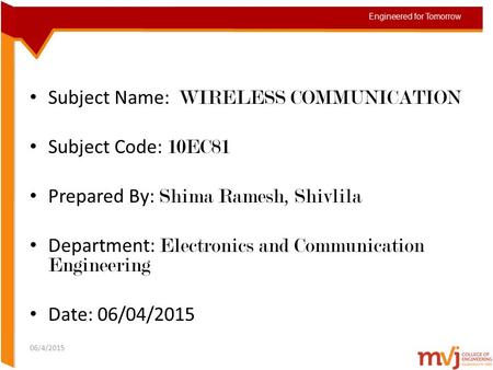 Subject Name: WIRELESS COMMUNICATION Subject Code: 10EC81 Prepared By: Shima Ramesh, Shivlila Department: Electronics and Communication Engineering Date:
