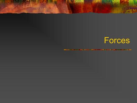 Forces. Log into my website, click the Introduction to Forces Notes On a note card, define the following terms: Force Newton Unbalanced force Contact.