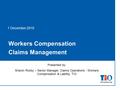 1 December 2010 Workers Compensation Claims Management Presented by: Sharon Roxby – Senior Manager, Claims Operations - Workers Compensation & Liability,