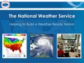 The National Weather Service Helping to Build a Weather-Ready Nation.
