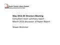 May 2016 All Directors Meeting: Consultant team summary report - March 2016 discussion of Aspen Report Shawn Brommer.