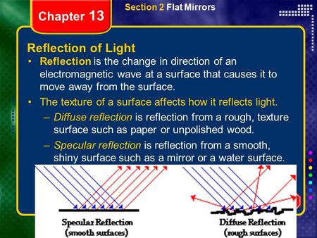 Copyright © by Holt, Rinehart and Winston. All rights reserved. ResourcesChapter menu Section 2 Flat Mirrors Chapter 13 Reflection of Light Reflection.