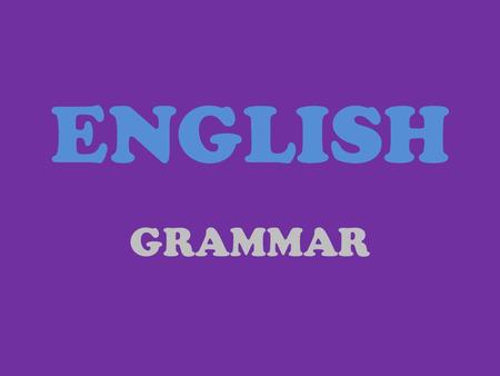 ENGLISH GRAMMAR. TENSE CHANGES DIRECTINDIRECT Present simple He said, “ I type letters” Present continous He said, “I’m typing letters” Present perfect.