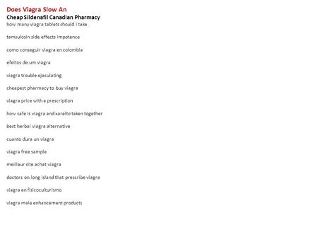 Does Viagra Slow An Cheap Sildenafil Canadian Pharmacy how many viagra tablets should i take tamsulosin side effects impotence como conseguir viagra en.