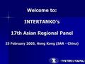 Welcome to: INTERTANKO’s 17th Asian Regional Panel 25 February 2005, Hong Kong (SAR - China)