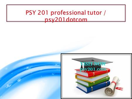 PSY 201 professional tutor / psy201dotcom. PSY 201 Entire Course New PSY 201 Week 1 Assignment Perspectives of Psychology New  PSY 201 Week 1 Assignment.