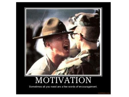 MOTIVATION. Energizer Think about which you would prefer: to be asked to do something or be told to do something. WHAT MOTIVATES YOU?