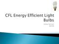 Joshua Harrison 404189.  There are two key environmental factors that affect the price of a CFL light bulb;  Materials and Energy used in Production.