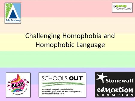 Challenging Homophobia and Homophobic Language. Homophobia is rooted in an irrational fear that leads to hatred, victimisation & intolerance of lesbian,