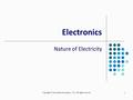 1 Electronics Nature of Electricity Copyright © Texas Education Agency, 2013. All rights reserved.