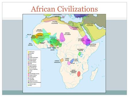 African Civilizations. I. Early Societies Many early African societies based on small social units, the family  Stateless societies – organized around.