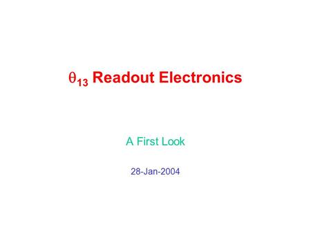  13 Readout Electronics A First Look 28-Jan-2004.