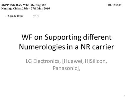 WF on Supporting different Numerologies in a NR carrier LG Electronics, [Huawei, HiSilicon, Panasonic], 3GPP TSG RAN WG1 Meeting #85R1-165837 Nanjing,