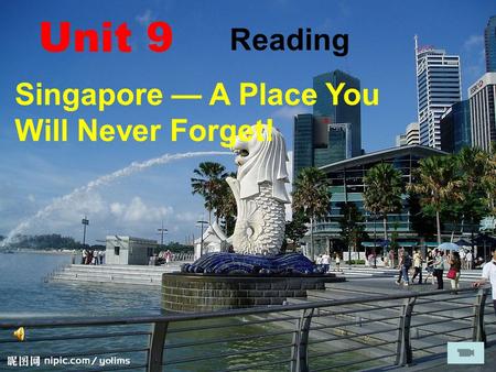 Reading Singapore — A Place You Will Never Forget! Unit 9.