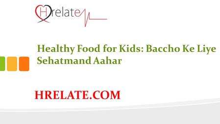 Healthy Food for Kids: Baccho Ke Liye Sehatmand Aahar