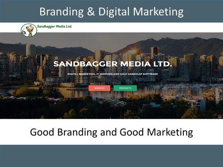 Branding & Digital Marketing Good Branding and Good Marketing.