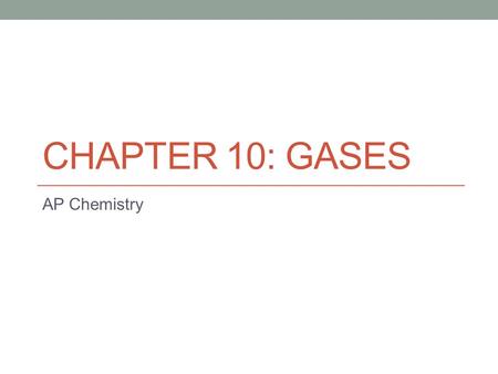 CHAPTER 10: GASES AP Chemistry. Measurements of Gases A. Volume, V 1. Definition: The amount of space an object or substance occupies 2. Common units: