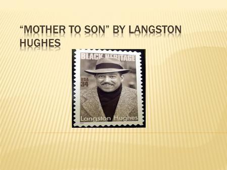  Langston Hughes, a native of Joplin, Missouri, became one of the most popular figures of the Harlem Renaissance.  His goal was to write a truly Negro