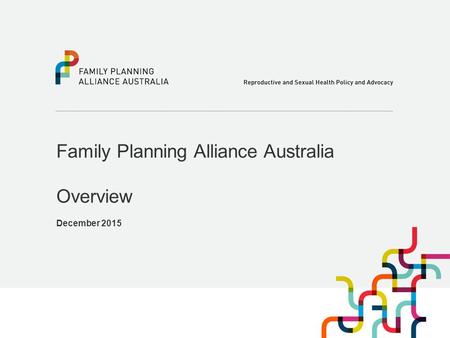 Family Planning Alliance Australia Overview December 2015.