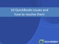 10 QuickBooks issues and how to resolve them. Updating the data file fails This can be very tricky. When you are updating QuickBooks from one version.