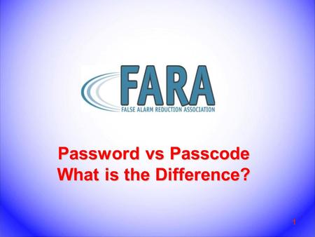 1 Password vs Passcode What is the Difference?. Overview Why am I Viewing This? What is a False Alarm? Information for Alarm Users –What is Your Identity.