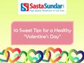 10 Sweet Tips for a Healthy “Valentine’s Day”. Saint Valentine's Day, also known as ”Valentine's Day” or the ”Feast of Saint Valentine”, is a holiday.