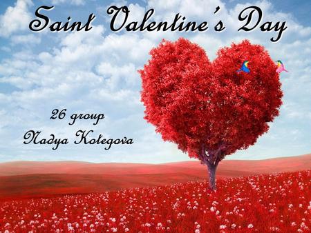 Saint Valentine’s Day 26 group Nadya Kotegova. Every February, 14, flowers, and gifts are exchanged between loved ones, all in the name of St. Valentine.