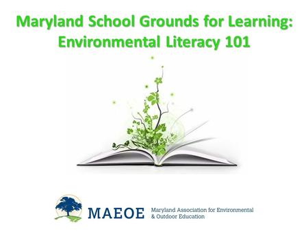 Maryland School Grounds for Learning: Environmental Literacy 101.
